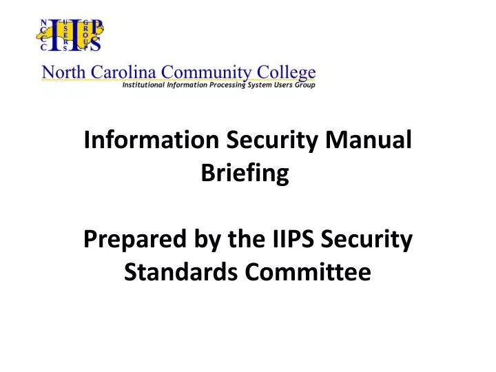 information security manual briefing prepared by the iips security standards committee