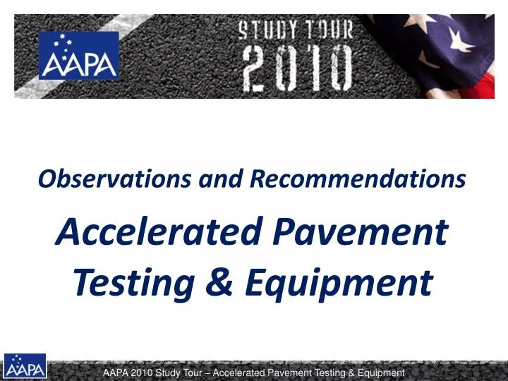 observations and recommendations accelerated pavement testing equipment