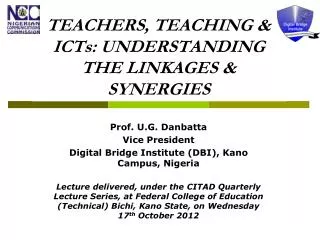 TEACHERS, TEACHING &amp; ICTs: UNDERSTANDING THE LINKAGES &amp; SYNERGIES