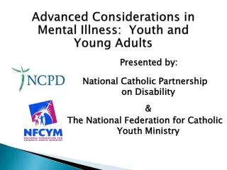 Advanced Considerations in Mental Illness: Youth and Young Adults