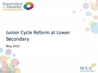Junior Cycle Reform at Lower Secondary May 2013