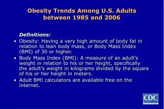 Obesity Trends Among U.S. Adults between 1985 and 2006