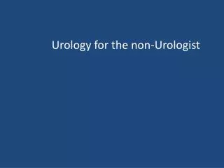 Urology for the non-Urologist
