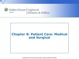 Chapter 8: Patient Care: Medical and Surgical