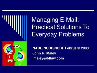 Managing E-Mail: Practical Solutions To Everyday Problems