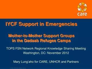 IYCF Support in Emergencies Mother-to-Mother Support Groups in the Dadaab Refugee Camps