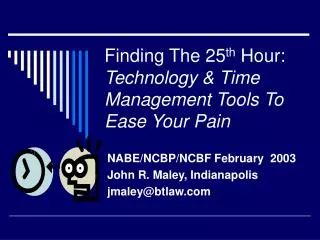 Finding The 25 th Hour: Technology &amp; Time Management Tools To Ease Your Pain