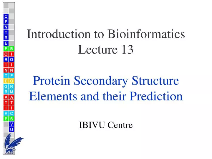 introduction to bioinformatics lecture 13 protein secondary structure elements and their prediction