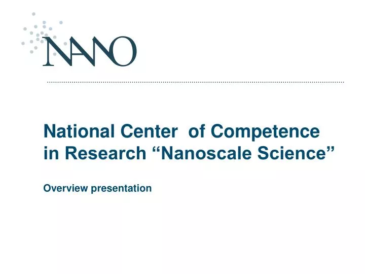 national center of competence in research nanoscale science overview presentation