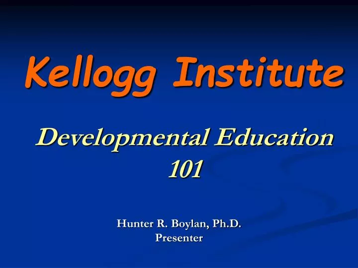 kellogg institute developmental education 101