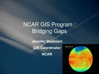 NCAR GIS Program : Bridging Gaps