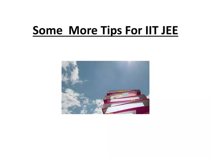 some more tips for iit jee