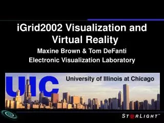 iGrid2002 Visualization and Virtual Reality Maxine Brown &amp; Tom DeFanti