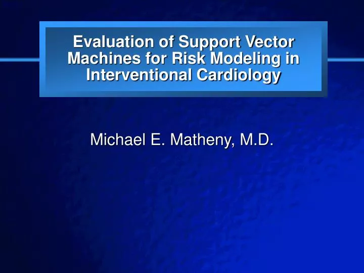 evaluation of support vector machines for risk modeling in interventional cardiology