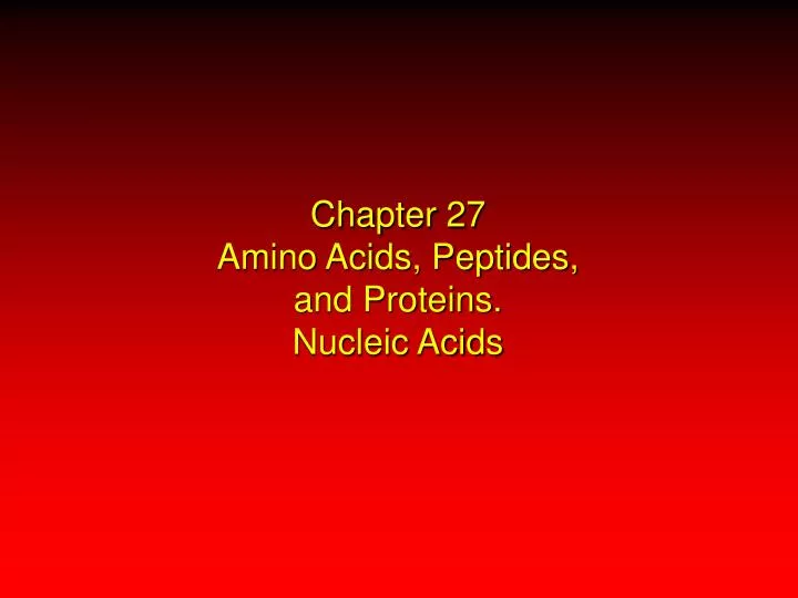 chapter 27 amino acids peptides and proteins nucleic acids