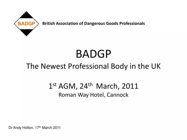 badgp the newest professional body in the uk 1 st agm 24 th march 2011 roman way hotel cannock