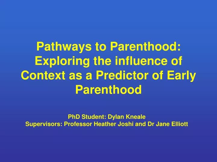 pathways to parenthood exploring the influence of context as a predictor of early parenthood