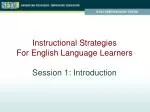 Instructional Strategies For English Language Learners Session 1: Introduction - slide 1