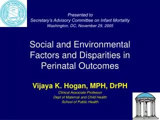 Vijaya K. Hogan, MPH, DrPH Clinical Associate Professor Dept of Maternal and Child Health