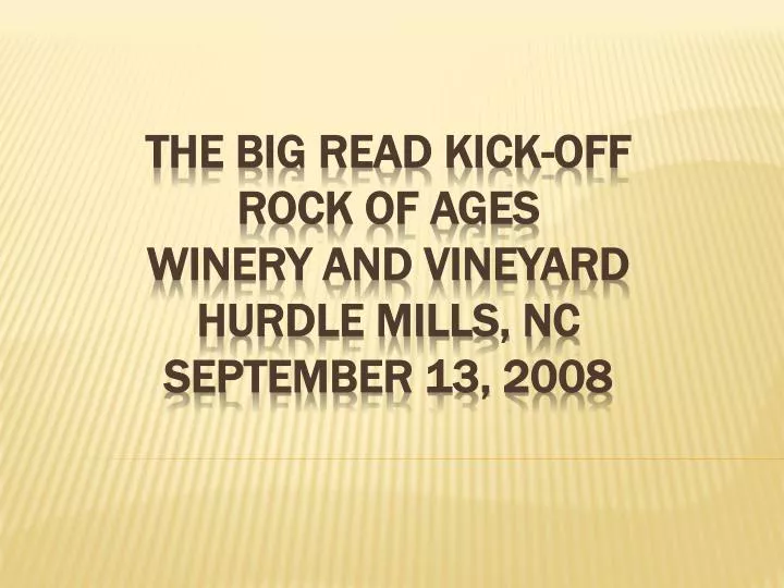 the big read kick off rock of ages winery and vineyard hurdle mills nc september 13 2008