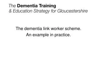 The dementia link worker scheme. An example in practice.