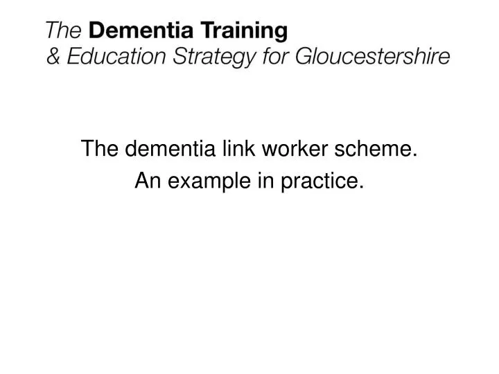 the dementia link worker scheme an example in practice