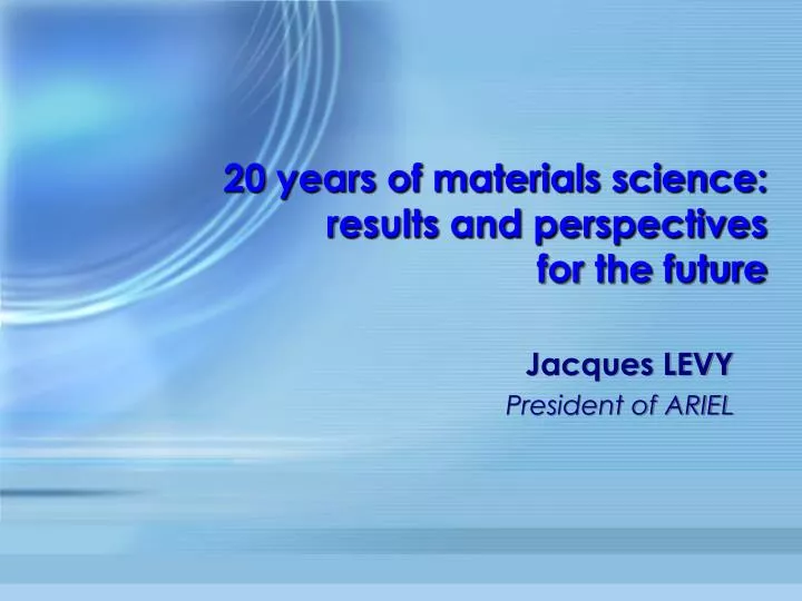 20 years of materials science results and perspectives for the future