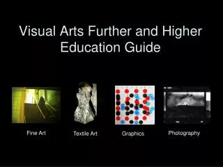 Visual Arts Further and Higher Education Guide