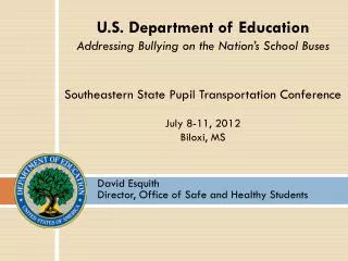 David Esquith Director, Office of Safe and Healthy Students
