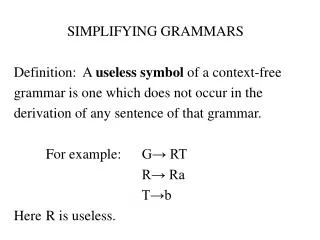 SIMPLIFYING GRAMMARS Definition: A useless symbol of a context-free