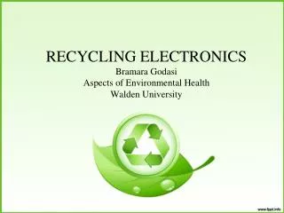 RECYCLING ELECTRONICS Bramara Godasi Aspects of Environmental Health Walden University