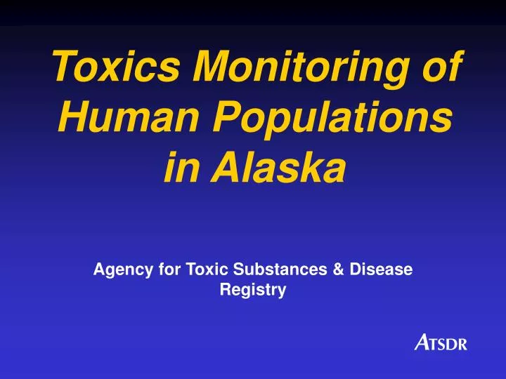 toxics monitoring of human populations in alaska