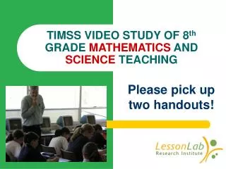 TIMSS VIDEO STUDY OF 8 th GRADE MATHEMATICS AND SCIENCE TEACHING