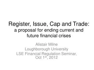 Register, Issue, Cap and Trade: a proposal for ending current and future financial crises