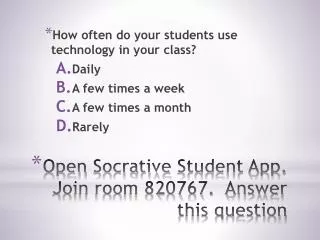 Open Socrative Student App. Join room 820767. Answer this question