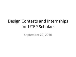 Design Contests and Internships for UTEP Scholars