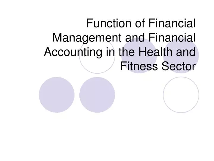 function of financial management and financial accounting in the health and fitness sector