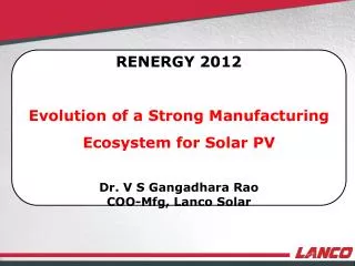 THE PRESENT INDIAN SOLAR MANUFACTURING SCENERIO LANCO SOLAR MANUFACTURING STRATEGY