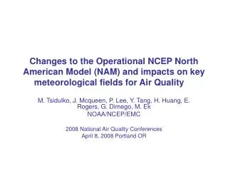 M. Tsidulko, J. Mcqueen, P. Lee, Y. Tang, H. Huang, E. Rogers, G. Dimego, M. Ek NOAA/NCEP/EMC