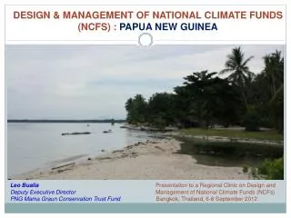 DESIGN &amp; MANAGEMENT OF NATIONAL CLIMATE FUNDS (NCFS) : PAPUA NEW GUINEA