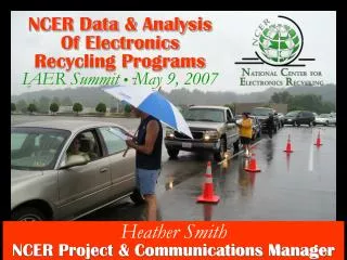NCER Data &amp; Analysis Of Electronics Recycling Programs IAER Summit ? May 9, 2007