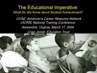 The Educational Imperative: What Do We Know about Student Achievement?