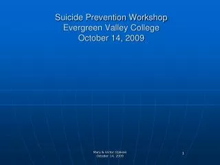 Suicide Prevention Workshop Evergreen Valley College October 14, 2009