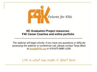 NC Graduation Project resources: F4K Career Coaches and online portfolio