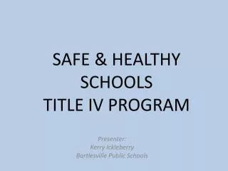 SAFE &amp; HEALTHY SCHOOLS TITLE IV PROGRAM