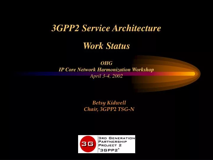 3gpp2 service architecture work status ohg ip core network harmonization workshop april 3 4 2002