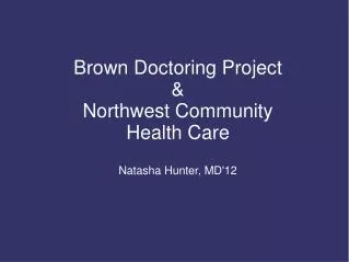 Brown Doctoring Project &amp; Northwest Community Health Care