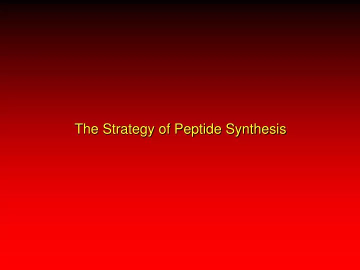 the strategy of peptide synthesis