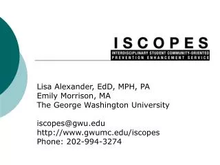 Lisa Alexander, EdD, MPH, PA Emily Morrison, MA The George Washington University iscopes@gwu