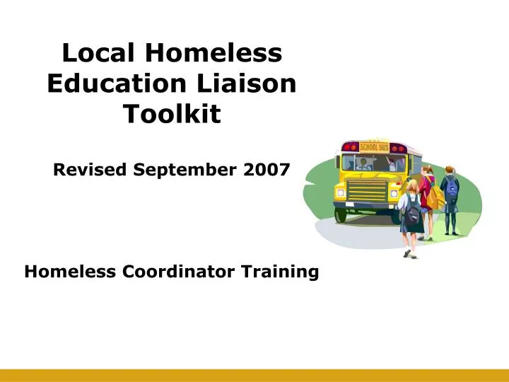 local homeless education liaison toolkit revised september 2007 homeless coordinator training
